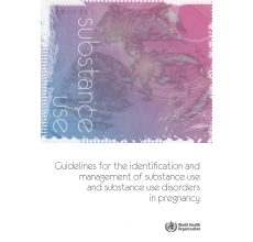 Guidelines for the identification and management of substance use and substance use disorders in pregnancy